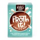 Froth it!