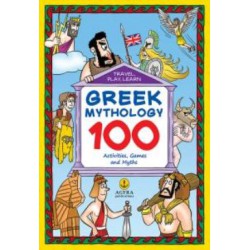 GREEK MYTHOLOGY: 100 ACTIVITIES, GAMES AND MYTHS TRAVEL PLAY LEARN