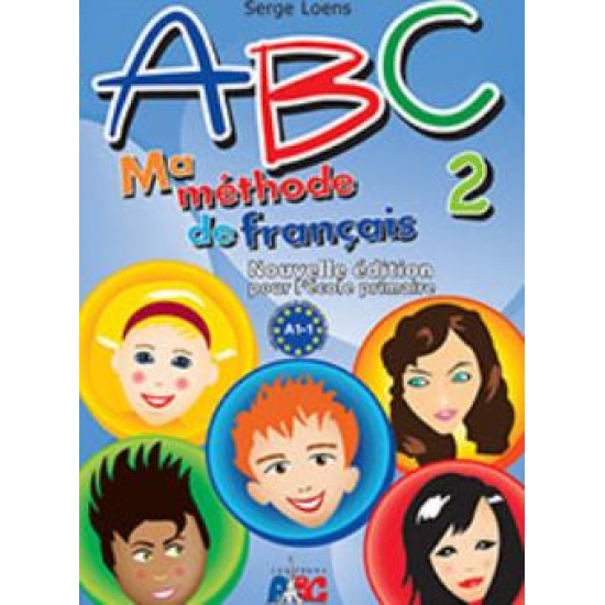 ABC 2 MA METHODE DE FRANCAIS A1.1 NOUVELLE EDITION POUR L' ECOLE PRIMAIRE