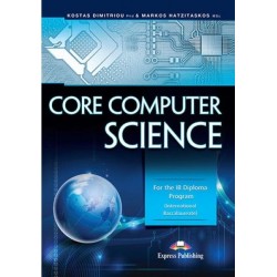 CORE COMPUTER SCIENCE: FOR THE IB DIPLOMA PROGRAM