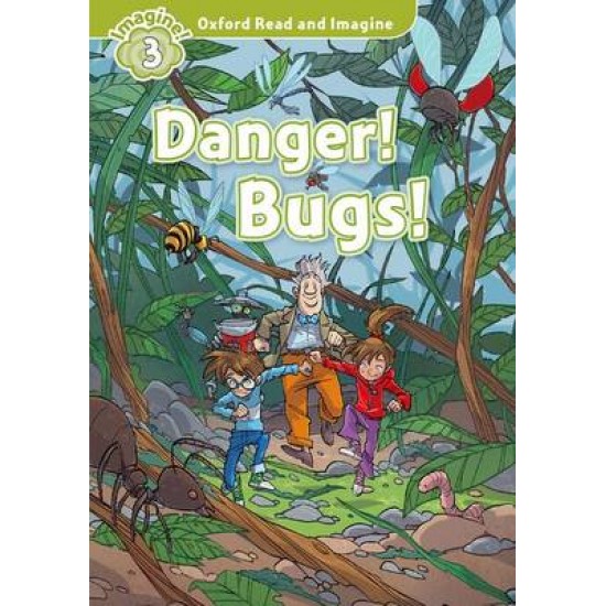 OXFORD READ & IMAGINE 3: DANGER BUGS