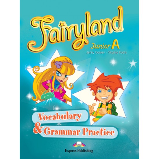 FAIRYLAND JUNIOR A VOCABULARY & GRAMMAR PRACTICE