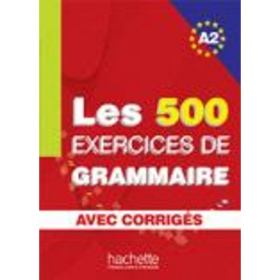 LES 500 EXERCICES DE GRAMMAIRE A2 (+ CORRIGES)