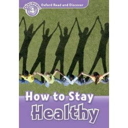 OXFORD READ & DISCOVER 4: HOW TO STAY HEALTHY