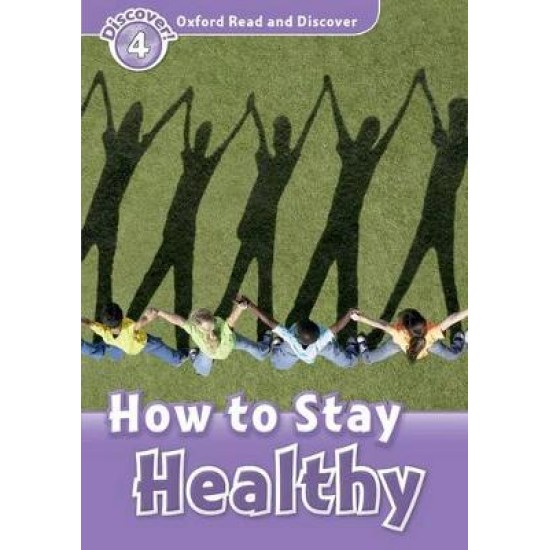 OXFORD READ & DISCOVER 4: HOW TO STAY HEALTHY