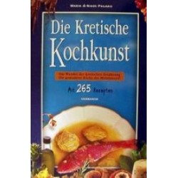 DIE KRETISCHE KOCHKUNST DAS WUNDER DER KRETISCHEN ERNÄHRUNG: DIE GESÜNDESTE KÜCHE DES MITTELMEERS: MIT 265 REZEPTEN