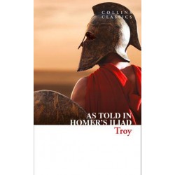 TROY THE EPIC BATTLE AS TOLD IN HOMER'S ILIAD PB