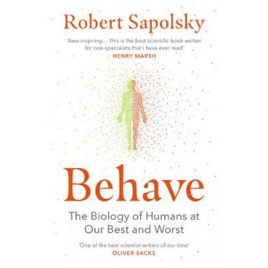 BEHAVE : THE BIOLOGY OF HUMANS AT OUR BEST AND WORST PB