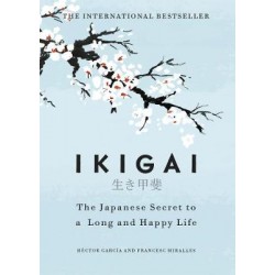 IKIGAI : THE JAPANESE SECRET TO A LONG AND HAPPY LIFE
