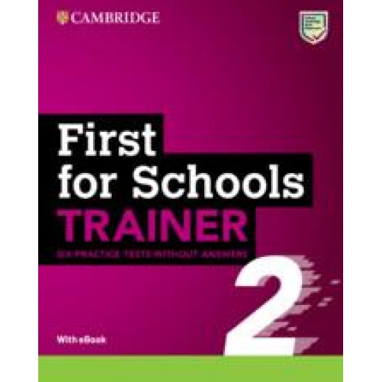 CAMBRIDGE ENGLISH FIRST FOR SCHOOLS B2 TRAINER 2 (+ DOWNLOADABLE AUDIO + EBOOK) WO/A