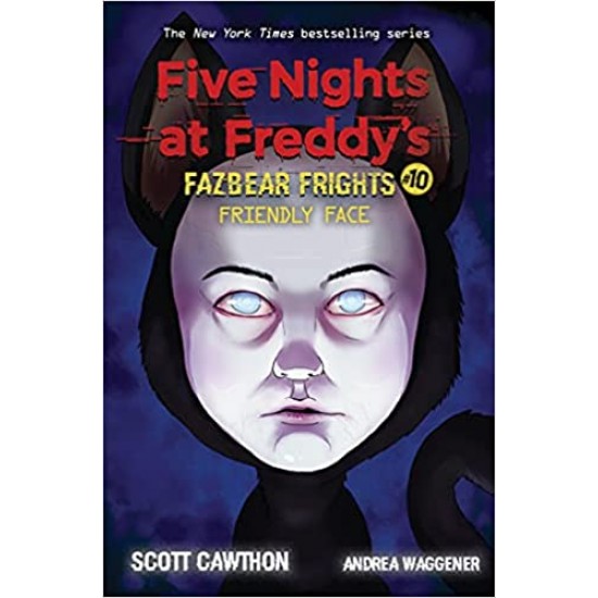 FRIENDLY FACE (FIVE NIGHTS AT FREDDY'S: FAZBEAR FRIGHTS #10)