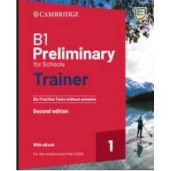 CAMBRIDGE PRELIMINARY FOR SCHOOLS 1 B1 TRAINER (+ DOWNLOADABLE AUDIO + EBOOK) WO/A