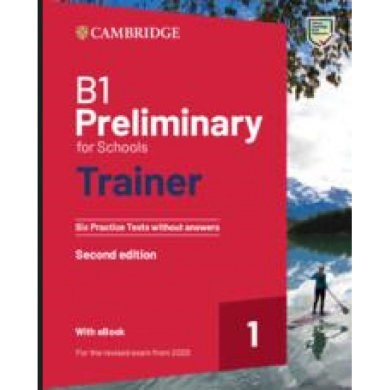 CAMBRIDGE PRELIMINARY FOR SCHOOLS 1 B1 TRAINER (+ DOWNLOADABLE AUDIO + EBOOK) WO/A