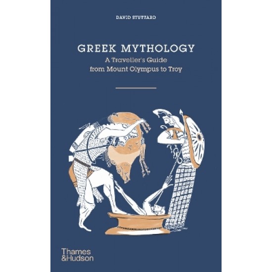 GREEK MYTHOLOGY : A TRAVELLER'S GUIDE FROM MOUNT OLYMPUS TO TROY HC