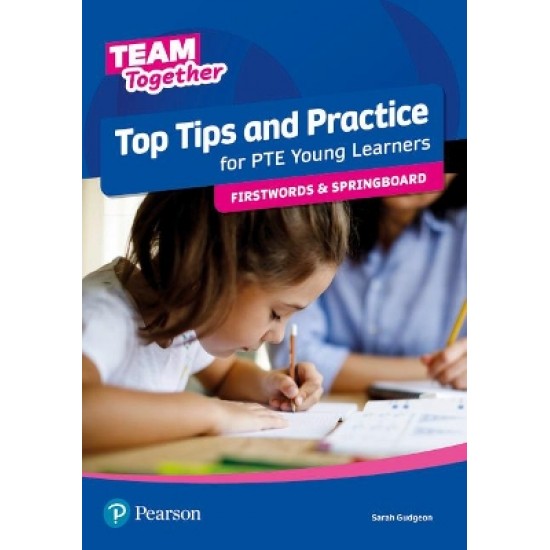 TEAM TOGETHER TOP TIPS AND PRACTICE FOR PTE YOUNG LEARNERS FIRSTWORDS AND SPRINGBOARD SB