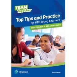 TEAM TOGETHER TOP TIPS AND PRACTICE FOR PTE YOUNG LEARNERS QUICKMARCH AND BREAKTHROUGH SB