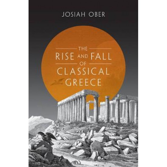 THE RISE AND FALL OF CLASSICAL GREECE