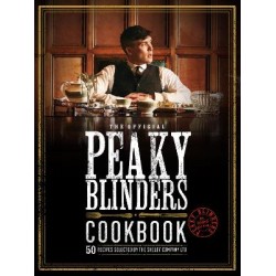 THE OFFICIAL PEAKY BLINDERS COOKBOOK: 50 RECIPES SELECTED BY THE SHELBY COMPANY LTD HC