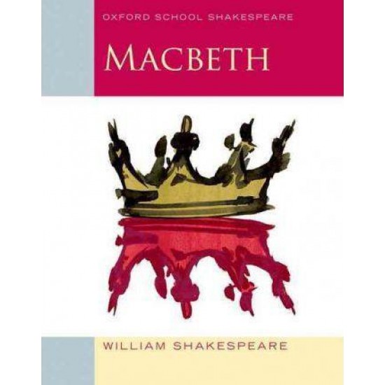 OXFORD SCHOOL SHAKESPEAR : MACBETH