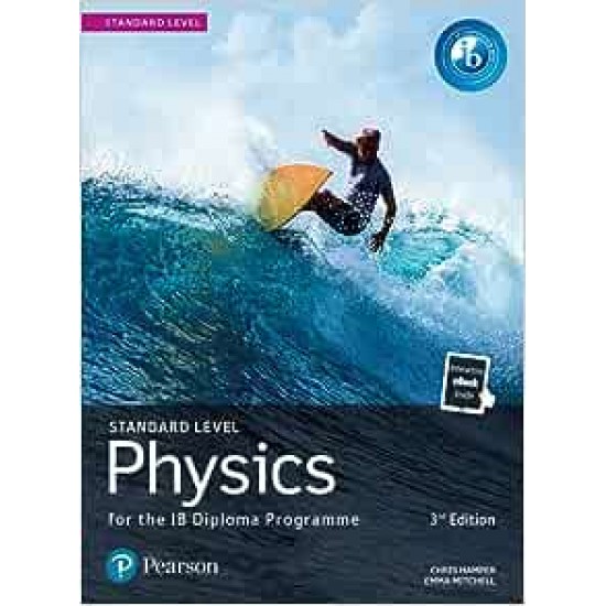 PEARSON PHYSICS FOR THE IB DIPLOMA PROGRAMME STANDARD LEVEL 3RD ED
