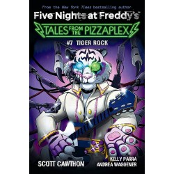 FIVE NIGHTS AT FREDDY'S : TALES FROM THE PIZZAPLEX #7 : TIGER ROCK