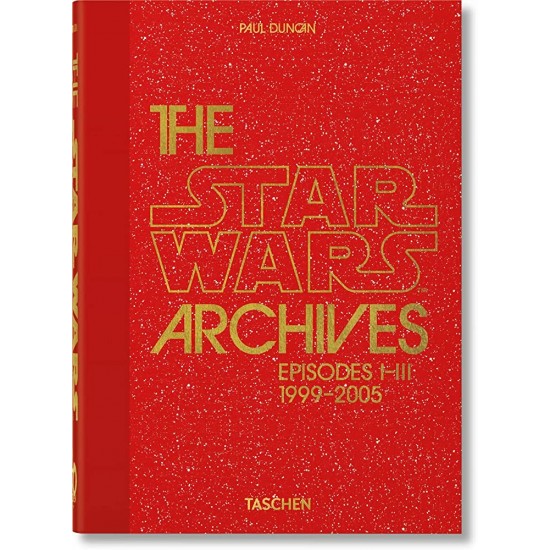 TASCHEN 40TH EDITION : THE STAR WARS ARCHIVES. 1999-2005. 40TH ED.