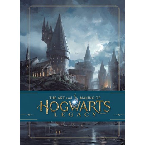 THE ART AND MAKING OF HOGWARTS LEGACY: EXPLORING THE UNWRITTEN WIZARDING WORLD HC