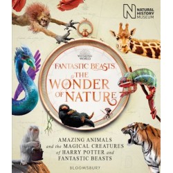 FANTASTIC BEASTS: THE WONDER OF NATURE: AMAZING ANIMALS AND THE MAGICAL CREATURES OF HARRY POTTER AN PB