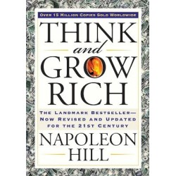 THINK AND GROW RICH : THE LANDMARK BESTSELLER NOW REVISED AND UPDATED FOR THE 21ST CENTURY