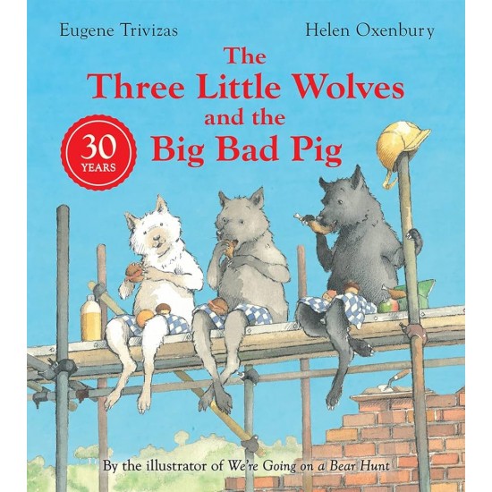 THREE LITTLE WOLVES AND THE BIG BAD PIG