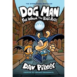 DOG MAN 7: FOR WHOM THE BALL ROLLS