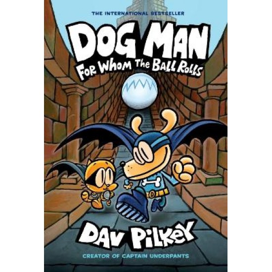DOG MAN 7: FOR WHOM THE BALL ROLLS