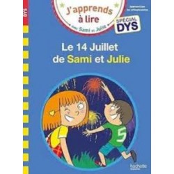 J'APPRENDS A LIRE AVEC SAMI ET JULIE SPECIAL DYS: LE 14 JUILLET DE SAMI ET JULIE