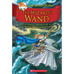 THE WIZARD'S WAND (GERONIMO STILTON AND THE KINGDOM OF FANTASY #9)
