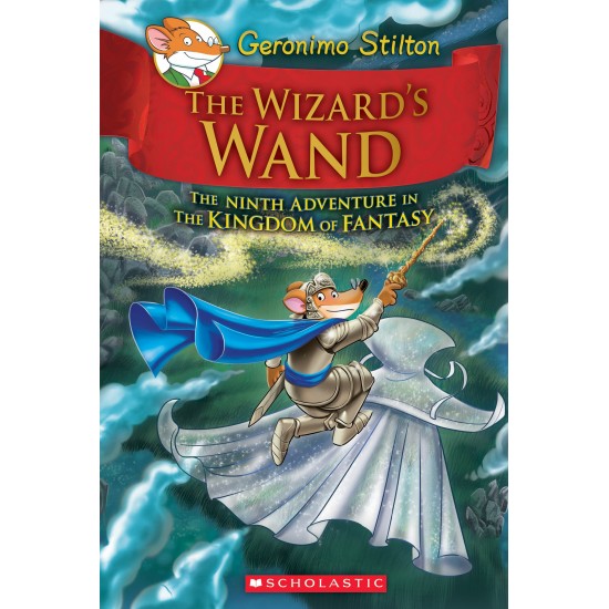 THE WIZARD'S WAND (GERONIMO STILTON AND THE KINGDOM OF FANTASY #9)