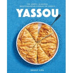 YASSOU : THE SIMPLE, SEASONAL MEDITERRANEAN COOKING OF GREECE