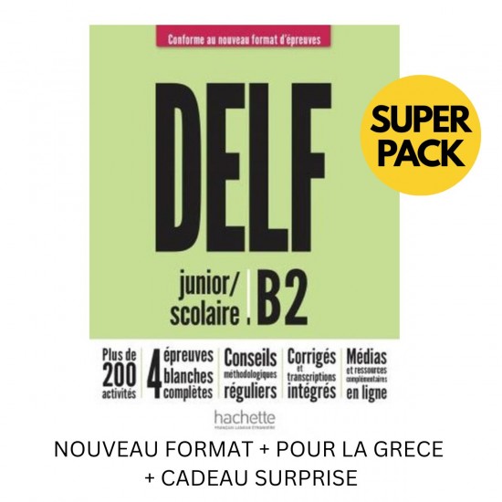 DELF SCOLAIRE ET JUNIOR B2 SUPER PACK (NOUVEAU FORMAT + POUR LA GRECE + CADEAU SURPRISE)