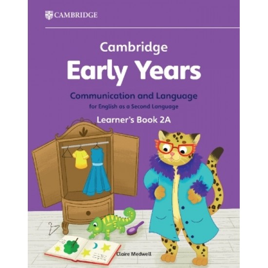 CAMBRIDGE EARLY YEARS COMMUNICATION AND LANGUAGE FOR ENGLISH AS A SECOND LANGUAGE LEARNER'S BOOK 2A