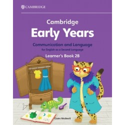 CAMBRIDGE EARLY YEARS COMMUNICATION AND LANGUAGE FOR ENGLISH AS A SECOND LANGUAGE LEARNER'S BOOK 2B