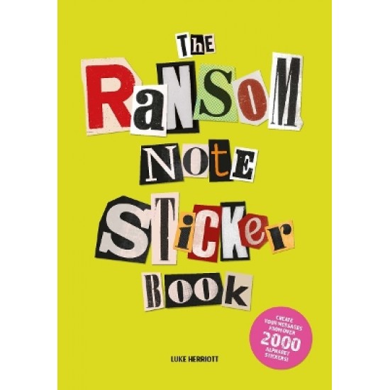 THE RANSOM NOTE STICKER BOOK : CREATE YOUR MESSAGES FROM OVER 2000 ALPHABET STICKERS!