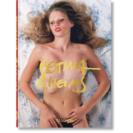 TASCHEN 45th EDITION : Bettina Rheims. HC