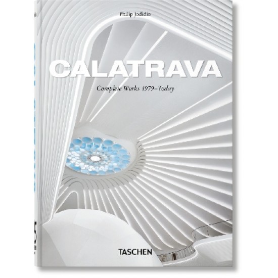 TASCHEN 45TH EDITION : CALATRAVA. COMPLETE WORKS 1979–TODAY. HC