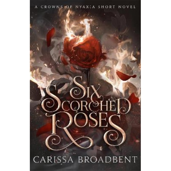 CROWNS OF NYAXIA 1.5: SIX SCORCHED ROSES TPB