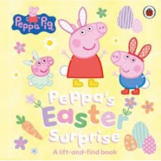 PEPPA PIG: PEPPA’S EASTER SURPRISE : A LIFT-AND-FIND BOOK