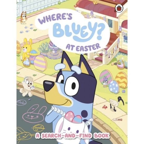 BLUEY: WHERE'S BLUEY AT EASTER?