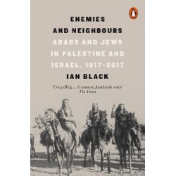 PENGUIN ORANGE SPINES : ENEMIES AND NEIGHBOURS : ARABS AND JEWS IN PALESTINE AND ISRAEL, 1917-2017