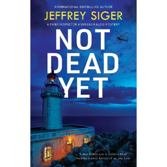 A CHIEF INSPECTOR ANDREAS KALDIS MYSTERY 13: NOT DEAD YET PB