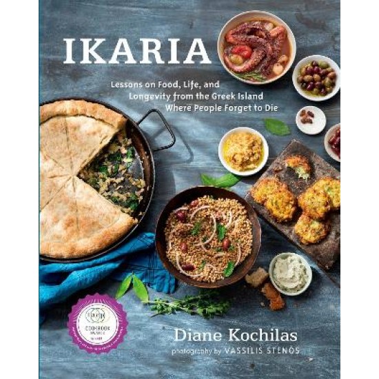 IKARIA : LESSONS ON FOOD, LIFE, AND LONGEVITY FROM THE GREEK ISLAND WHERE PEOPLE FORGET TO DIE HC