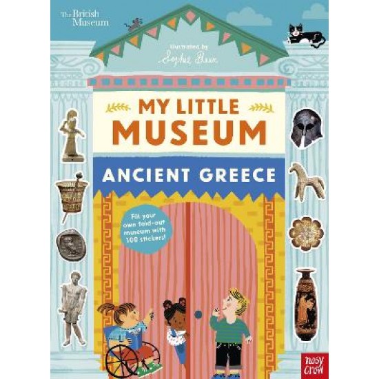 BRITISH MUSEUM: MY LITTLE MUSEUM: ANCIENT GREECE PB
