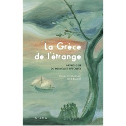 LA GRECE DE L’ETRANGE ANTHOLOGIE DE NOUVELLES GRECQUES